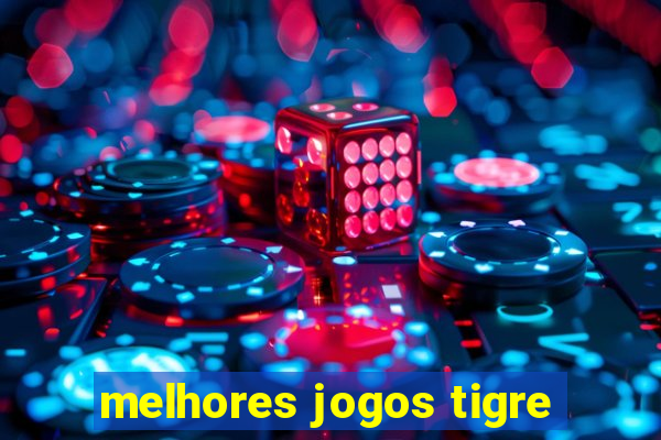 melhores jogos tigre